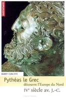 Pythéas le grec découvre l'Europe nord, IVe siècle av. J.-C.