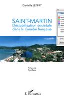Saint-Martin, Déstabilisation sociétale dans la Caraïbe française