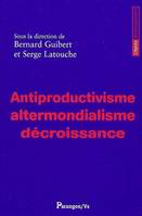 Antiproductivisme, altermondialisme, décroissance