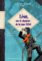 Léon, sur le chantier de la tour Eiffel, Journal d'un ouvrier 1888-1889