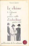 La Chine et le règlement du premier conflit d'Indochine (Genève, 1954), Genève, 1954