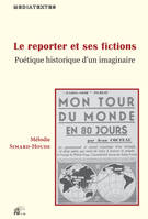 Le reporter et ses fictions, Poétique historique d'un imaginaire