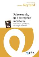 Faire couple, une entreprise incertaine, Tensions et paradoxes du couple moderne