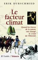 Le facteur climat, quand les forces de la nature ont changé le cours de l'Histoire