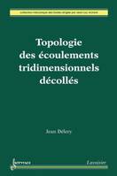 Topologie des écoulements tridimensionnels décollés