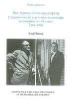 Des francs-tireurs aux experts, organisation de la prévision économique au Ministère des finances, 1948-1968