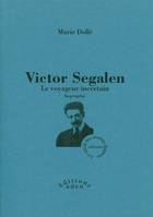 Victor Segalen - Le voyageur incertain, le voyageur incertain