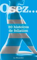 Osez 20 histoires de fellation