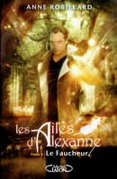 3, Les ailes d'Alexanne T03 Le faucheur - Tome 3