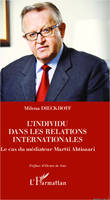 L'individu dans les relations internationales, Le cas du médiateur Martti Ahtisaari