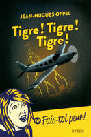 Fais-toi peur !, Tigre ! Tigre ! Tigre !