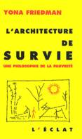 L'architecture de survie / une philosophie de la pauvreté, une philosophie de la pauvreté