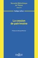 La cession de patrimoine - Volume 174