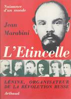 L'étincelle : naissance d'un monde, Lénine, organisateur de la Révolution russe