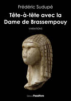 Tête-à-tête avec la Dame de Brassempouy, Variations