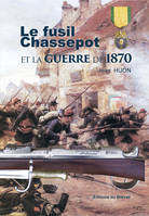 Le fusil Chassepot et la guerre de 1870-1871