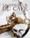 Le meilleur du café : Les recettes sucrées et salées des plus grands chefs à la portée de tous, les recettes sucrées & salées des plus grands chefs à la portée de tous