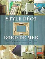 Style déco bord de mer : Idées de décoration inspirées par la mer [Paperback] Spencer, Andrea; Pessey, Christian and Powell, Spike, idées de décoration inspirées par la mer