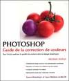 Photoshop : Guide de la correction de couleurs, guide de la correction de couleurs