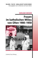 Frauen im katholischen Milieu von Olten 1900-1950