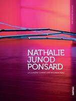 Nathalie Junod Ponsard - La lumière comme une seconde peau