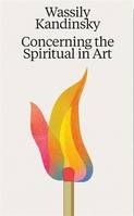 Wassily Kandinsky Concerning the Spiritual in Art /anglais