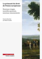 La primauté du droit de l'Union européenne, Nouveaux visages, nouvelles questions, nouveaux raisonnements