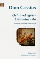 OCTAVE-AUGUSTE ; LIVIA-AUGUSTA, Histoire romaine, livres 51 à 56