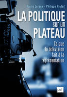 La politique sur un plateau, Ce que la télévision fait à la représentation