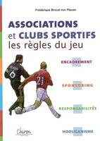 Associations et clubs sportifs - les règles du jeu, encadrement, sponsoring, responsabilités, hooliganisme