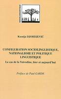 Configuration sociolinguistique, nationalisme et politique linguistique, Le cas de la Voïvodine, hier et aujourd'hui