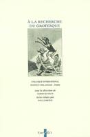 À la recherche du grotesque, colloque international, novembre 1993, Institut finlandais, Paris