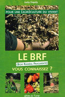 Le BRF (Bois Raméal Fragmenté) vous connaissez ?, Pour une (agri)culture du vivant