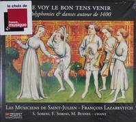 Je voy le bon tens venir : Polyphonies et danses autour de 1400