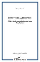 L'Éthique de la libération, À l'ère de la mondialisation et de l'exclusion