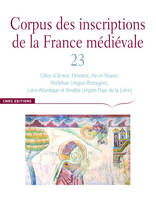 Corpus des inscriptions de la France médiévale., Volume 23, Côtes-d'Armor, Finistère, Ille-et-Vilaine, Morbihan (région Bretagne), Loire-Atlantique et Vendée (région Pays de la Loire), Corpus des inscriptions de la France médiévale