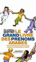 Le Grand Livre des prénoms arabes, plus de 5500 prénoms classés par thèmes avec leurs correspondances en français