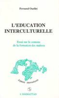 L'éducation interculturelle - Essai sur le contenu de la formation des maîtres, essai sur le contenu de la formation des maîtres