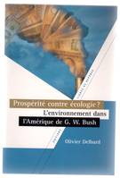 Prospérité contre écologie ? - l'environnement dans l'Amérique de George W. Bush, l'environnement dans l'Amérique de George W. Bush