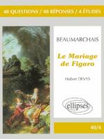 Beaumarchais, Le Mariage de Figaro, 40 questions, 40 réponses, 4 études