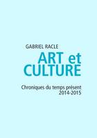 Art et culture, Chroniques du temps présent, 2014-2015