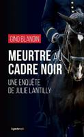 Une enquête de Julie Lantilly, Meurtre au Cadre noir, Une enquête de julie lantilly