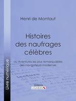 Histoires des naufrages célèbres, ou Aventures les plus remarquables des navigateurs modernes