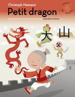 Petit dragon, Une histoire d'aventures, d'amitié et de caractères chinois