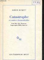 Catastrophe et autres dramaticules, Cette fois, Solo, Berceuse, Impromptu d'Ohio, Quoi où