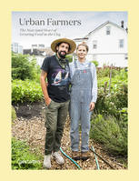 Urban farmers, The now (and how) of growing food in the city