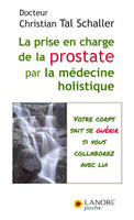 Prise en charge de la prostate par la médecine holistique, Votre corps sait se guérir si vous collaborez avec lui