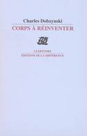 CORPS A REINVENTER, fictions