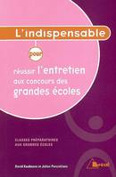 L'indispensable pour réussir l'entretien aux concours des grandes écoles, classes préparatoires aux grandes écoles