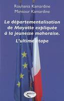 La départementalisation de Mayotte expliquée à la jeunesse mahoraise - l'ultime étape, l'ultime étape